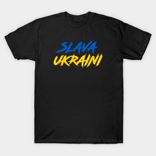 SLAVA UKRAINI GLORY TO UKRAINE PROTEST PUTIN PROTEST RUSSIAN INVASION T-Shirt by ProgressiveMOB